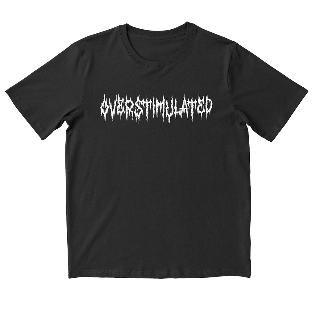 OVERSTIMULATED